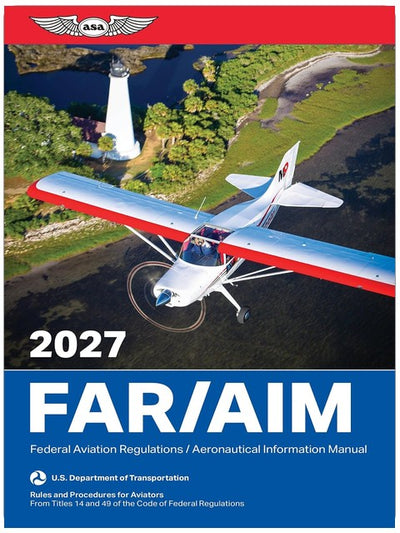 FAR/AIM 2027 : Federal Aviation Regulations/Aeronautical Information Manual (ASA FAR/AIM Series)