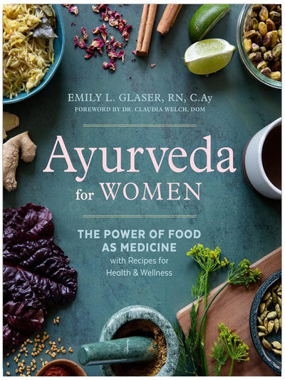 Ayurveda für Frauen: Die Kraft der Nahrung als Medizin mit Rezepten für Gesundheit und Wohlbefall