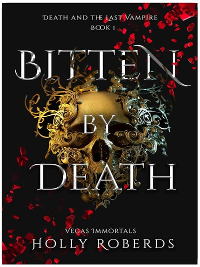 Bitten by Death (Vegas Immortals: Death and the Last Vampire Book 1)