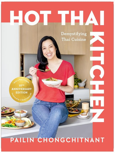 Hot Thai Kitchen: The 10th Anniversary Edition: Thailändische Küche entmystifiziert: Ein Kochbuch
