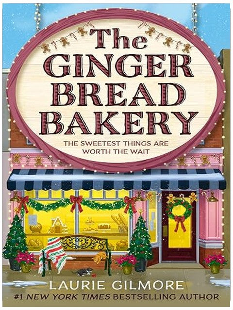 The Gingerbread Bakery: The brand-new enemies to lovers cozy romance for 2025 from the international No 1 best-selling author of The Pumpkin Spice Café (Dream Harbor) (Book 5)
