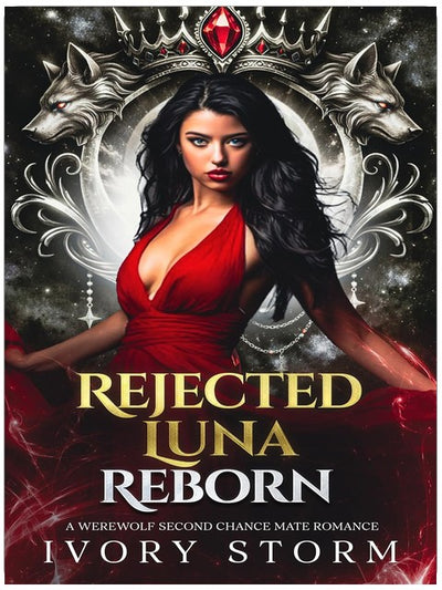 Rejected Luna Reborn: A Werewolf Second Chance Mate Romance (Rejected Luna Reborn Series Book 1)