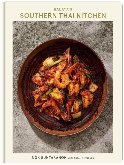 Kalaya's Southern Thai Kitchen: A Cookbook