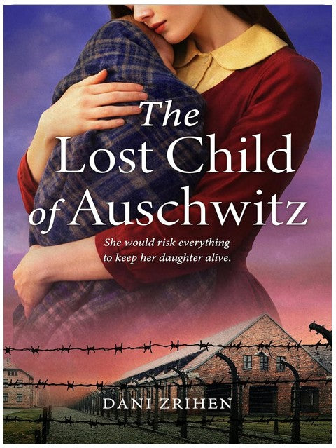 The Lost Child of Auschwitz: A Heart-Wrenching WW2 Historical Fiction Novel Based on a True Story of a Holocaust Survivor (World War II Stories of Resilience Book 1)