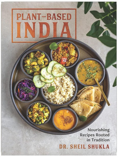 Pflanzliches Indien: Nährende Rezepte, die in Tradition verwurzelt sind