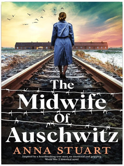 Die Hebamme von Auschwitz: Inspiriert von einer herzzerreißenden wahren Geschichte, ein emotionaler und fesselnder historischer Roman über den Zweiten Weltkrieg (Frauen im Krieg)