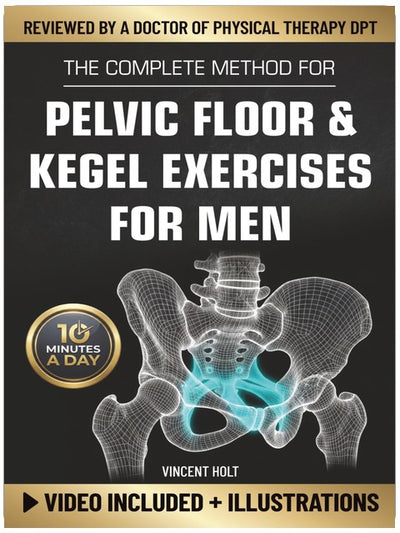 La méthode complète d'exercices du plancher pelvien et de Kegel pour hommes : un programme quotidien de 10 minutes étape par étape et très efficace pour soutenir le contrôle de la vessie, la performance sexuelle et une prostate saine.