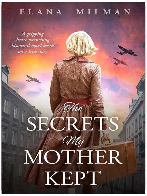 The Secrets My Mother Kept: A gripping heart-wrenching historical novel based on a true story