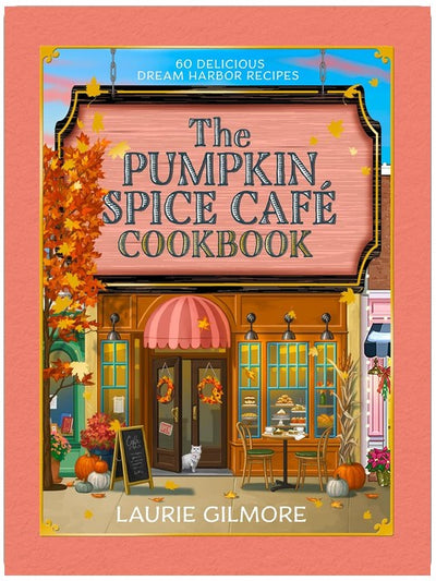 Das offizielle Kochbuch des Pumpkin Spice Café: 60 köstliche Rezepte aus Dream Harbor, perfekt für Fans der #1 New York Times Bestseller Cozy Romance Serie