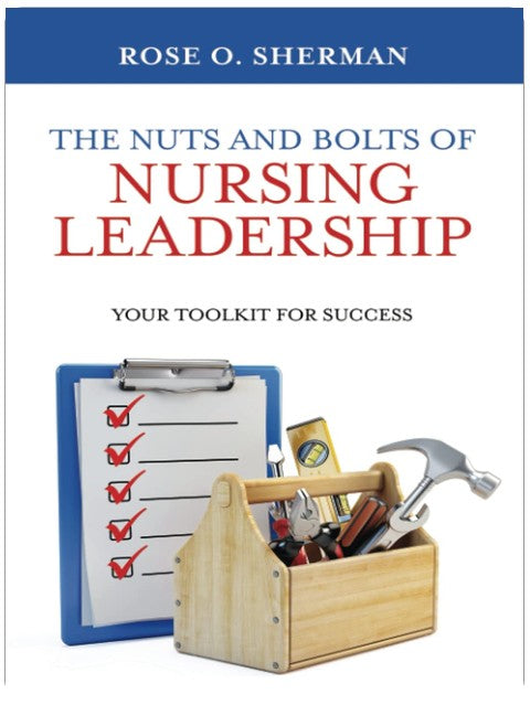 The Nuts and Bolts of Nursing Leadership: Your Toolkit for Success