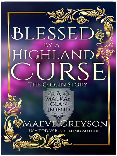 Blessed by a Highland Curse - The Origin Story - (A MacKay Clan Legend) A Scottish Fantasy Romance
