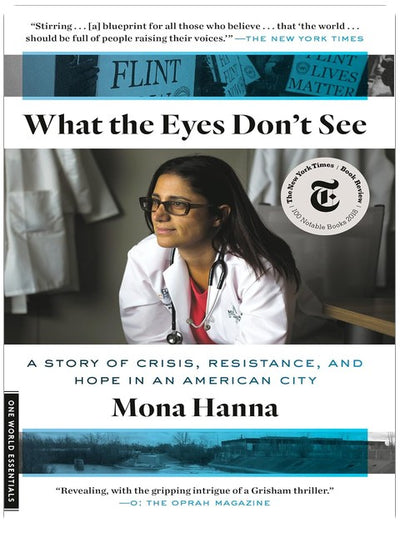 What the Eyes Don't See: A Story of Crisis, Resistance, and Hope in an American City (One World Essentials)
