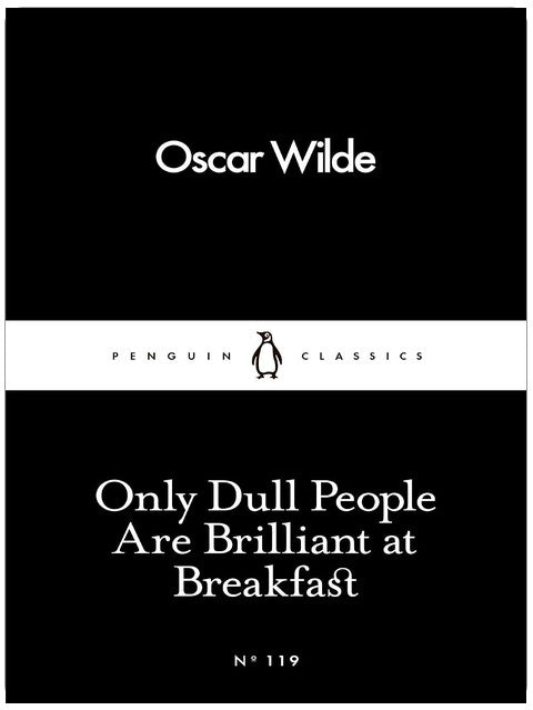 Nur langweilige Menschen sind brillant beim Frühstück (Penguin Little Black Classics)