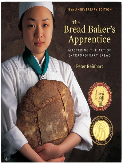 The Bread Baker's Apprentice, 15th Anniversary Edition : Maîtriser l'art de faire du pain extraordinaire [Un livre de cuisine]