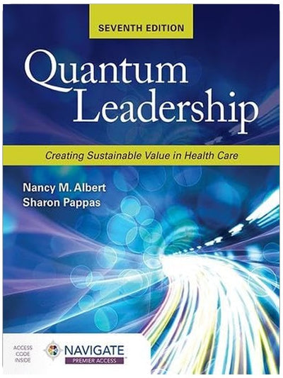 Quantum Leadership: Creating Sustainable Value in Health Care