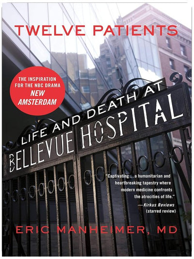 Twelve Patients: Life and Death at Bellevue Hospital (The Inspiration for the NBC