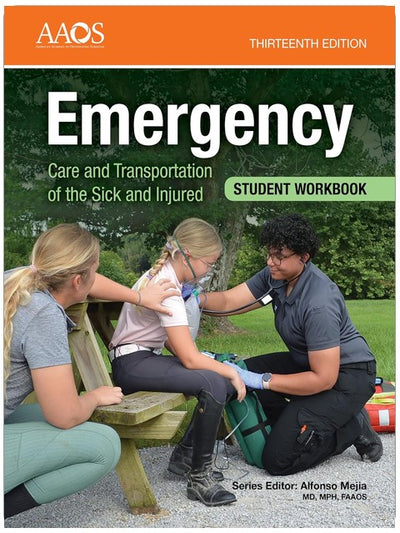 Emergency Care and Transportation of the Sick and Injured Student Workbook: .