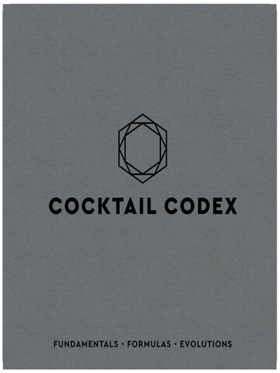 Cocktail Codex: Principes fondamentaux, formules, évolutions [Un livre de recettes de cocktails]