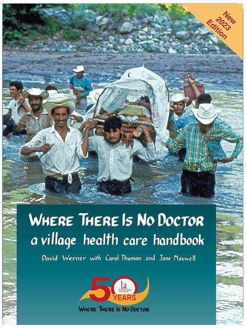 Where There Is No Doctor: A Village Health Care Handbook