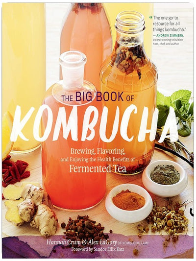 Le Grand Livre du Kombucha : Brasser, aromatiser et profiter des bienfaits santé de ce thé fermenté