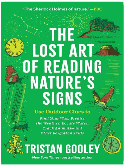 L'art perdu de lire les signes de la nature : utilisez les indices extérieurs pour vous orienter, prédire la météo, localiser l'eau, suivre les animaux et d'autres compétences oubliées (navigation naturelle)
