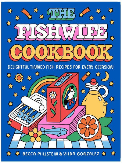 The Fishwife Cookbook : de délicieuses recettes à base de poisson en conserve pour toutes les occasions ―Un livre de cuisine durable et sain, découvrez la polyvalence du poisson en conserve dès aujourd'hui !