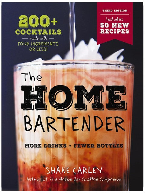 The Home Bartender: The Third Edition: 200+ Cocktails Made with Four Ingredients or Less