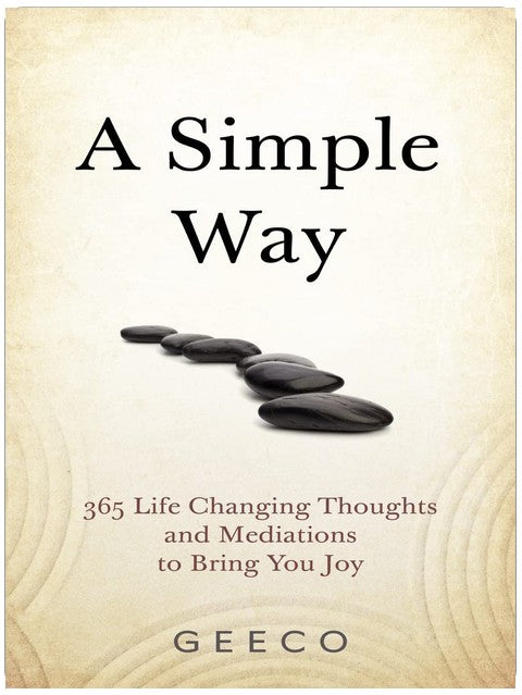 Ein einfacher Weg: 365 Gedanken und Meditationen, die Ihnen Freiheit und Glück bringen