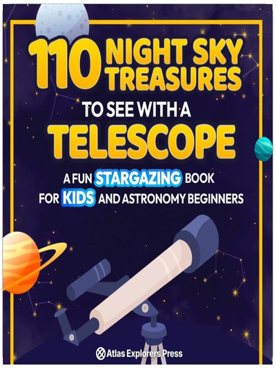 110 Himmelsschätze für das Teleskop: Ein unterhaltsames Sternenguckerbuch für Kinder und Astronomie-Anfänger: Ein lustiges Weltraum-Handbuch für Kinder, um Planeten, Sternbilder und ferne Galaxien zu entdecken!
