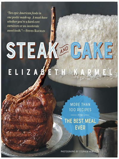 Steak et gâteau : Plus de 100 recettes pour faire de chaque repas un succès fulgurant
