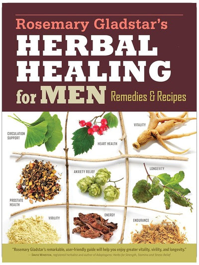 Rosemary Gladstar's Herbal Healing for Men : Remèdes et recettes pour soutenir la circulation, la santé cardiaque, la vitalité, la santé de la prostate, soulager l'anxiété, la longévité, la virilité, l'énergie et l'endurance