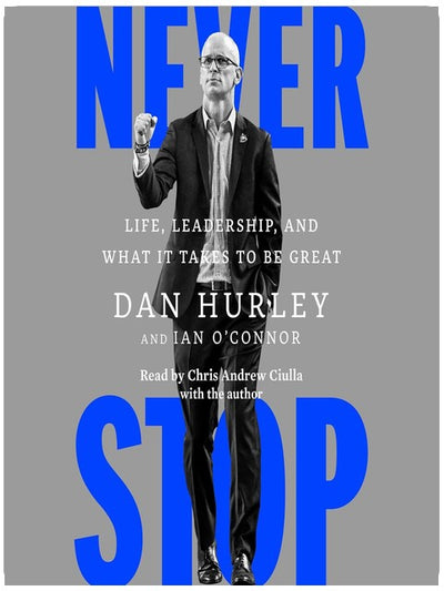Never Stop: Life, Leadership, and What It Takes to Be Great