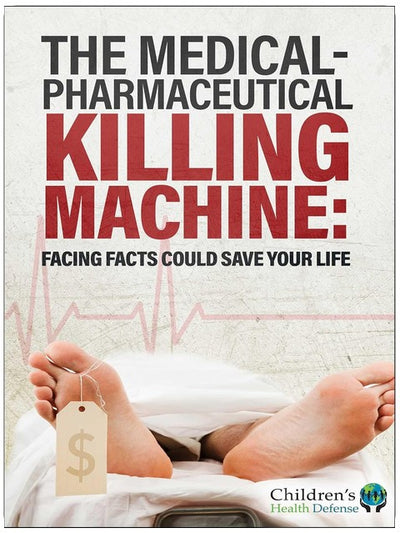 The Medical-Pharmaceutical Killing Machine: Facing Facts Could Save Your Life