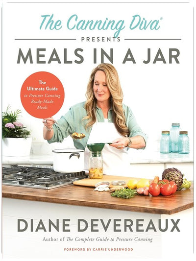 The Canning Diva présente : Repas en bocaux – Livre de recettes de conserves sous pression pour des repas complets en bocaux et la préparation du garde-manger
