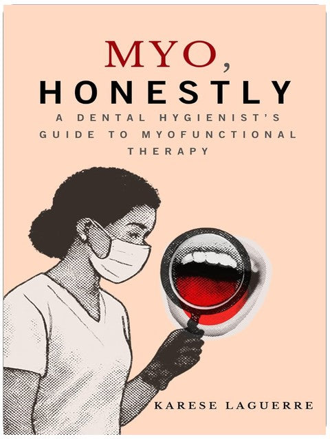 Myo, Honestly: A Dental Hygienist’s Guide to Myofunctional Therapy