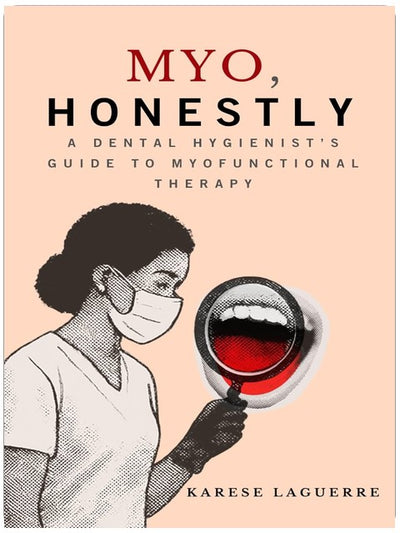 Myo, Honestly: A Dental Hygienist’s Guide to Myofunctional Therapy