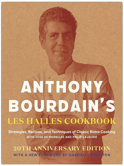 Anthony Bourdain's Les Halles Kochbuch: Strategien, Rezepte und Techniken der klassischen Bistronomie