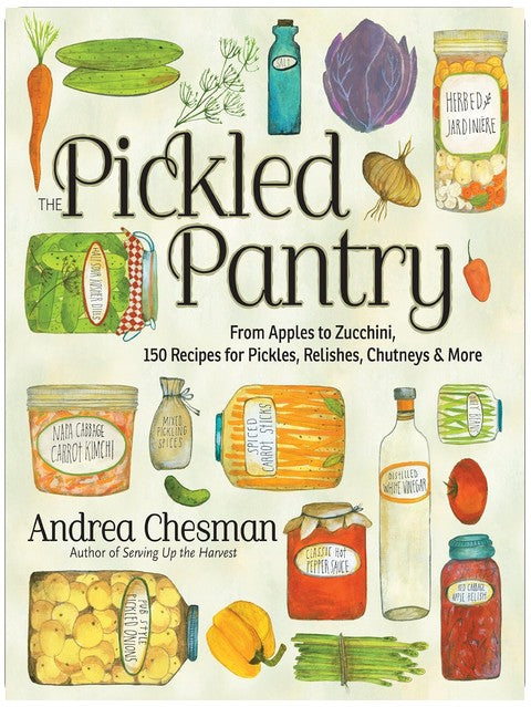 The Pickled Pantry : des pommes aux courgettes, 150 recettes de pickles, de condiments, de chutneys et plus encore