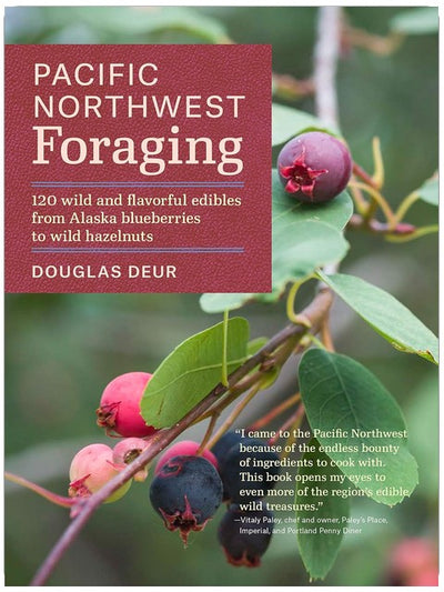 Pacific Northwest Foraging: 120 Wild and Flavorful Edibles from Alaska Blueberries to Wild Hazelnuts (Regional Foraging Series)
