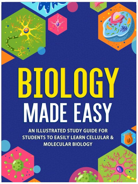 Biologie leicht gemacht: Ein illustrierter Studienführer für Studenten zum einfachen Erlernen der Zell- und Molekularbiologie
