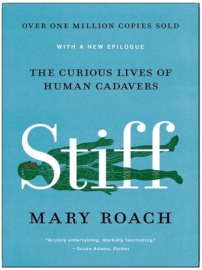 Stiff: The Curious Lives of Human Cadavers