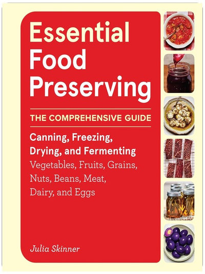 Conservation alimentaire essentielle : Le guide complet pour la mise en conserve, la congélation, le séchage et la fermentation des légumes, des fruits, des céréales, des noix, des légumineuses, de la viande, des produits laitiers et des œufs