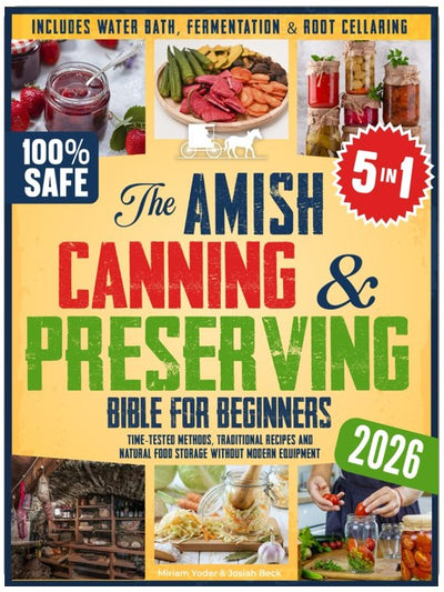 La Bible amish de la mise en conserve pour débutants : méthodes éprouvées, recettes traditionnelles et conservation naturelle des aliments sans équipement moderne – ... (La collection amish « Retour aux sources »)