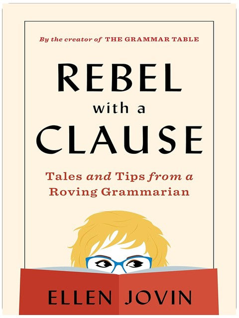 Rebell mit einer Klausel: Geschichten und Tipps von einem reisenden Grammatiker