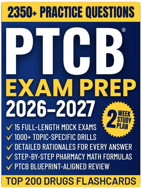 PTCB Exam Prep: The All-in-One Study Guide to Master the Pharmacy Technician Certification Exam | High-Yield Review, Top 200 Drugs Flashcards & 15 Full-Length Practice Tests with Answer Explanations