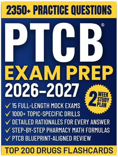 PTCB Exam Prep: The All-in-One Study Guide to Master the Pharmacy Technician Certification Exam | High-Yield Review, Top 200 Drugs Flashcards & 15 Full-Length Practice Tests with Answer Explanations