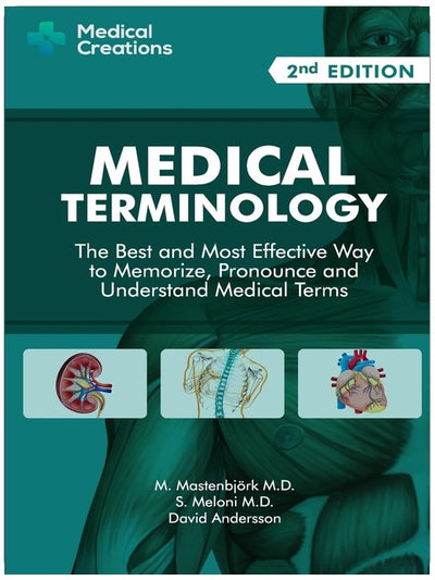 Medical Terminology: The Best and Most Effective Way to Memorize, Pronounce and Understand Medical Terms: Second Edition
