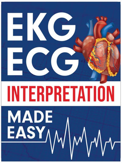 EKG | ECG Interpretation Made Easy: An Illustrated Study Guide For Students To Easily Learn How To Read & Interpret ECG Strips