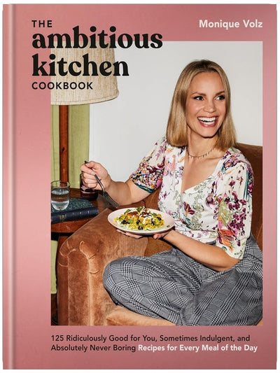 The Ambitious Kitchen Cookbook : 125 recettes incroyablement bonnes pour la santé, parfois gourmandes et jamais ennuyeuses pour chaque repas de la journée