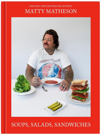 Matty Matheson : Soupes, salades, sandwichs : Un livre de cuisine